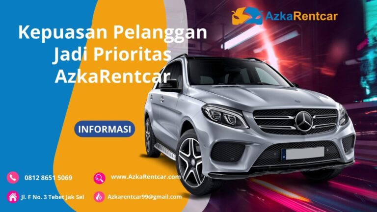 Kepuasan Pelanggan Jadi Prioritas AzkaRentcar, Jasa Rental Mobil Tangerang Kepuasan Pelanggan Jadi Prioritas AzkaRentcar, Jasa Rental Mobil Tangerang