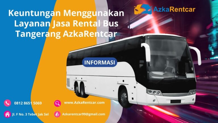 Keuntungan Menggunakan Layanan Jasa Rental Bus Tangerang AzkaRentcar Keuntungan Menggunakan Layanan Jasa Rental Bus Tangerang AzkaRentcar