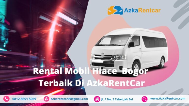Perjalanan Lebih Nyaman Dengan Rental Hiace Bogor Dari Azka Rent Car Perjalanan Lebih Nyaman Dengan Rental Hiace Bogor Dari Azka Rent Car