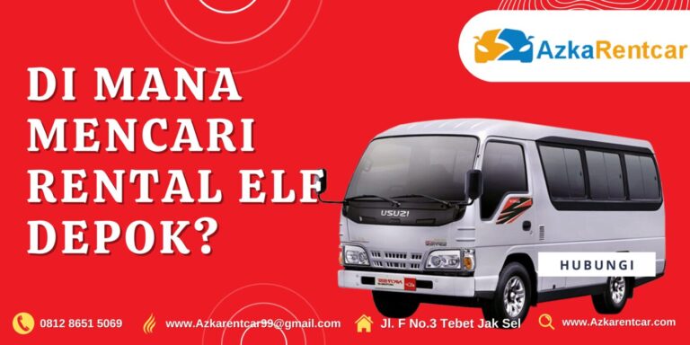 Di Mana Mencari Rental Elf Depok? Di Mana Mencari Rental Elf Depok?