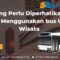 Hal-yang-Perlu-Diperhatikan-Saat-Akan-Menggunakan-bus-Untuk-Wisata--1400x700