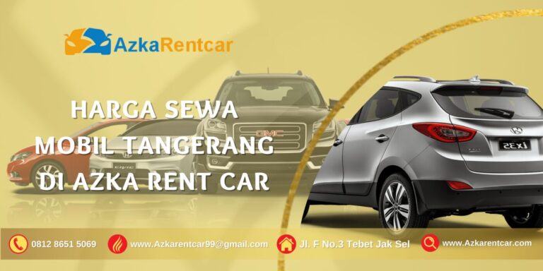 Harga Sewa Mobil Tangerang di Azka Rent car Harga Sewa Mobil Tangerang di Azka Rent car