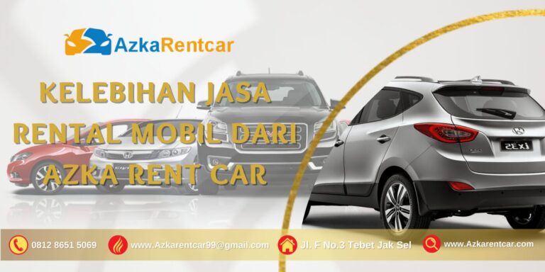 Kelebihan Jasa Rental Mobil dari Azka Rent car Kelebihan Jasa Rental Mobil dari Azka Rent car