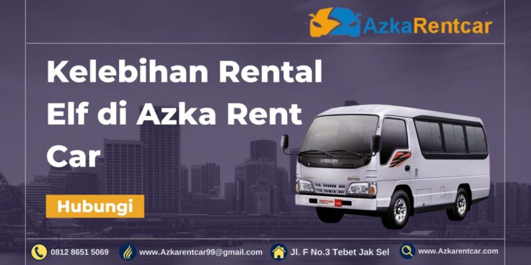 Kelebihan Rental Elf di Azka Rent Car Kelebihan Rental Elf di Azka Rent Car