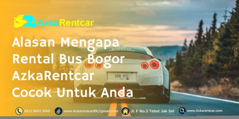 Alasan Mengapa Rental Bus Bogor AzkaRentcar Cocok Untuk Anda Alasan Mengapa Rental Bus Bogor AzkaRentcar Cocok Untuk Anda