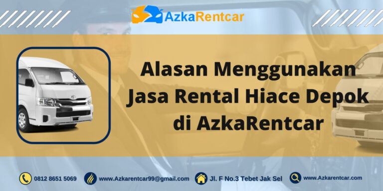 Alasan Menggunakan Jasa Rental Hiace Depok di AzkaRentcar Alasan Menggunakan Jasa Rental Hiace Depok di AzkaRentcar