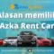 Alasan memilih Azka Rent Car