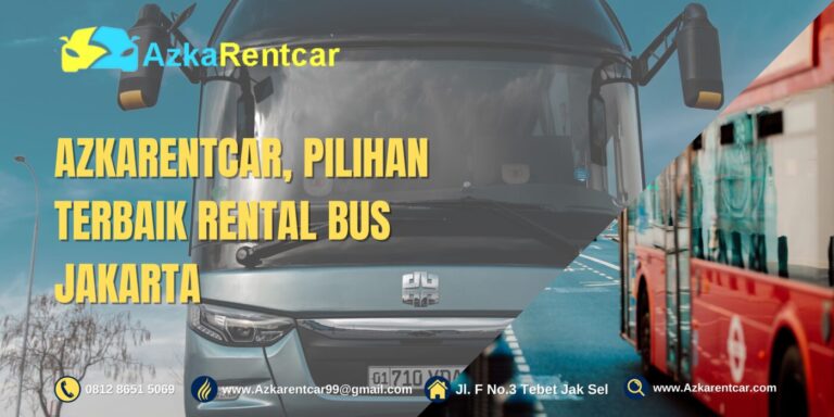 AzkaRentcar, Pilihan Terbaik Rental Bus Jakarta AzkaRentcar, Pilihan Terbaik Rental Bus Jakarta