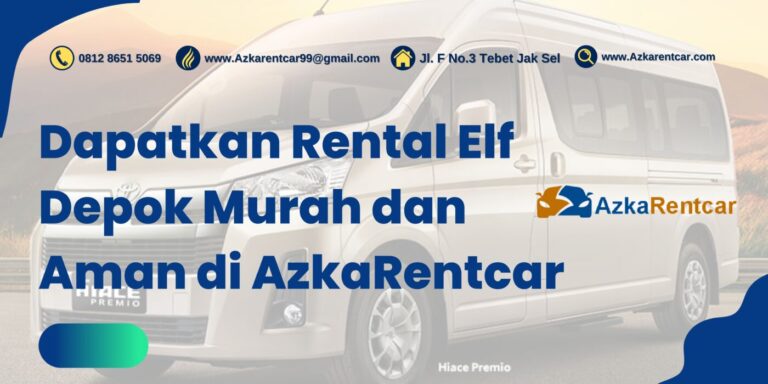 Dapatkan Rental Elf Depok Murah dan Aman di AzkaRentcar Dapatkan Rental Elf Depok Murah dan Aman di AzkaRentcar