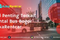 Hal Penting Terkait Rental Bus Bogor AzkaRentcar