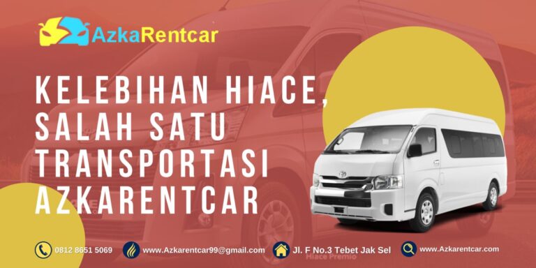 Kelebihan Hiace, Salah Satu Transportasi AzkaRentcar Kelebihan Hiace, Salah Satu Transportasi AzkaRentcar