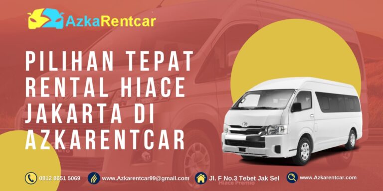 PIlihan Tepat Rental Hiace Jakarta di AzkaRentcar PIlihan Tepat Rental Hiace Jakarta di AzkaRentcar
