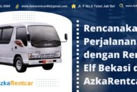 Rencanakan Perjalanan dengan Rental Elf Bekasi di AzkaRentcar