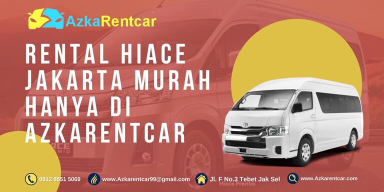 Rental Hiace Jakarta Murah Hanya di AzkaRentcar Rental Hiace Jakarta Murah Hanya di AzkaRentcar