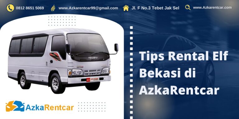 Tips Rental Elf Bekasi di AzkaRentcar Tips Rental Elf Bekasi di AzkaRentcar