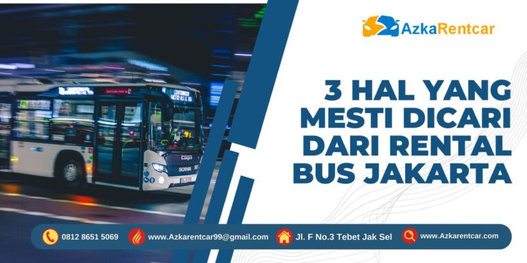 3 Hal yang Mesti Dicari dari Rental Bus Jakarta 3 Hal yang Mesti Dicari dari Rental Bus Jakarta