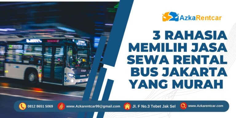 3 Rahasia Memilih Jasa Sewa Rental Bus Jakarta yang Murah 3 Rahasia Memilih Jasa Sewa Rental Bus Jakarta yang Murah