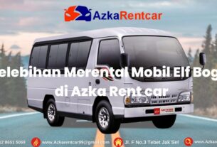 Kelebihan Merental Mobil Elf Bogor di Azka Rent car