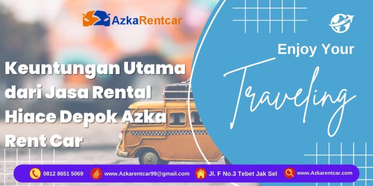 Keuntungan Utama dari Jasa Rental Hiace Depok Azka Rent Car Keuntungan Utama dari Jasa Rental Hiace Depok Azka Rent Car
