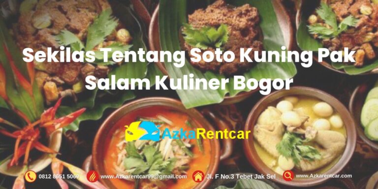 Sekilas Tentang Soto Kuning Pak Salam Kuliner Bogor Sekilas Tentang Soto Kuning Pak Salam Kuliner Bogor