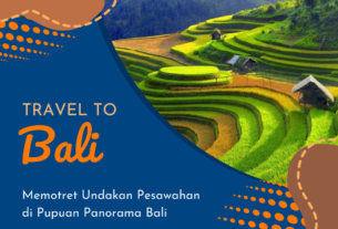 Memotret Undakan Pesawahan di Pupuan Panorama Bali