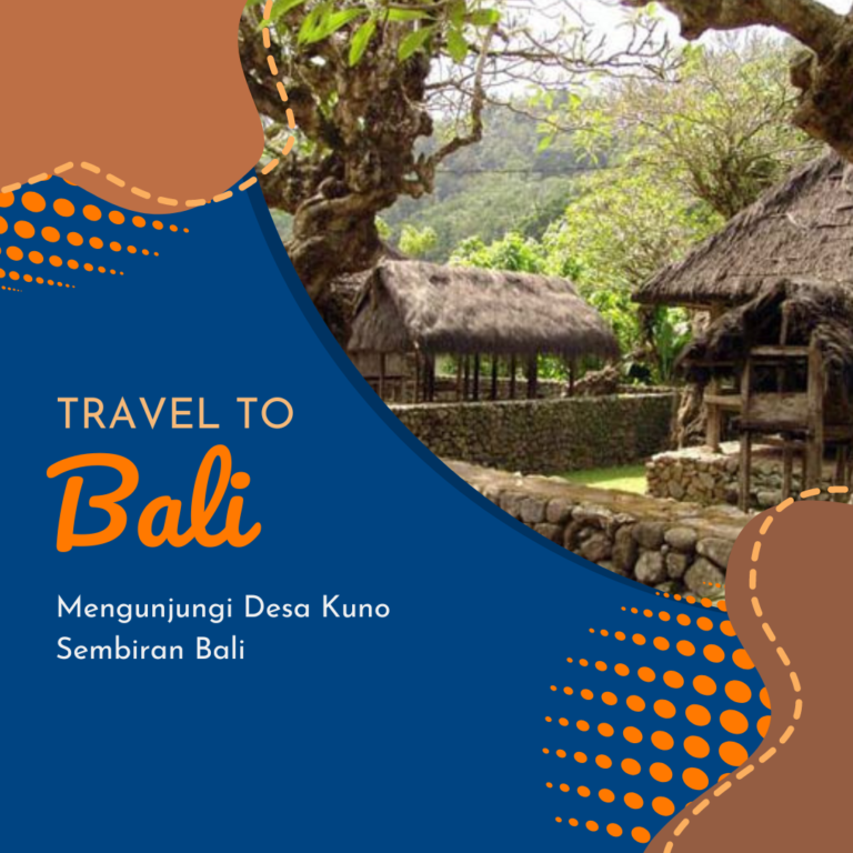 Mengunjungi Desa Kuno Sembiran Bali Mengunjungi Desa Kuno Sembiran Bali