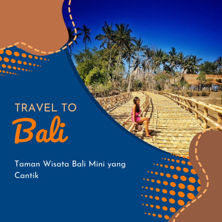 Taman Wisata Bali Mini yang Cantik Taman Wisata Bali Mini yang Cantik