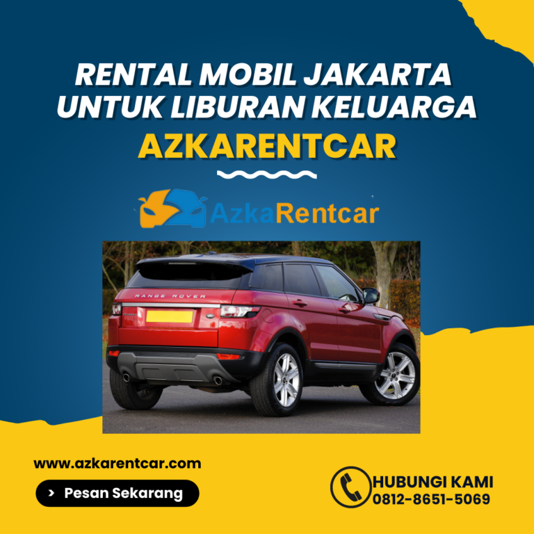Azkarentcar Rental Mobil Jakarta Untuk Liburan Keluarga Azkarentcar Rental Mobil Jakarta Untuk Liburan Keluarga