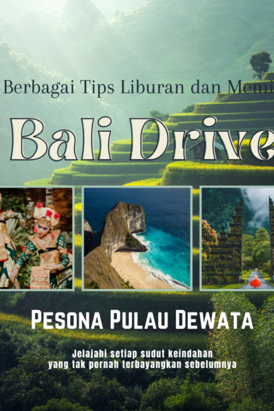Berbagai Tips Liburan dan Memilih Bali Driver
